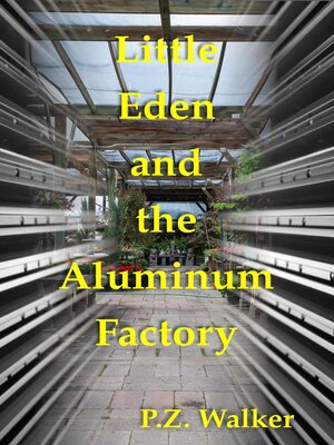 cover image of Little Eden and the Aluminum Factory